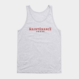 M A I N T E N A N C E  P H A S E * SARAH *MIKE *AUDREY Tank Top